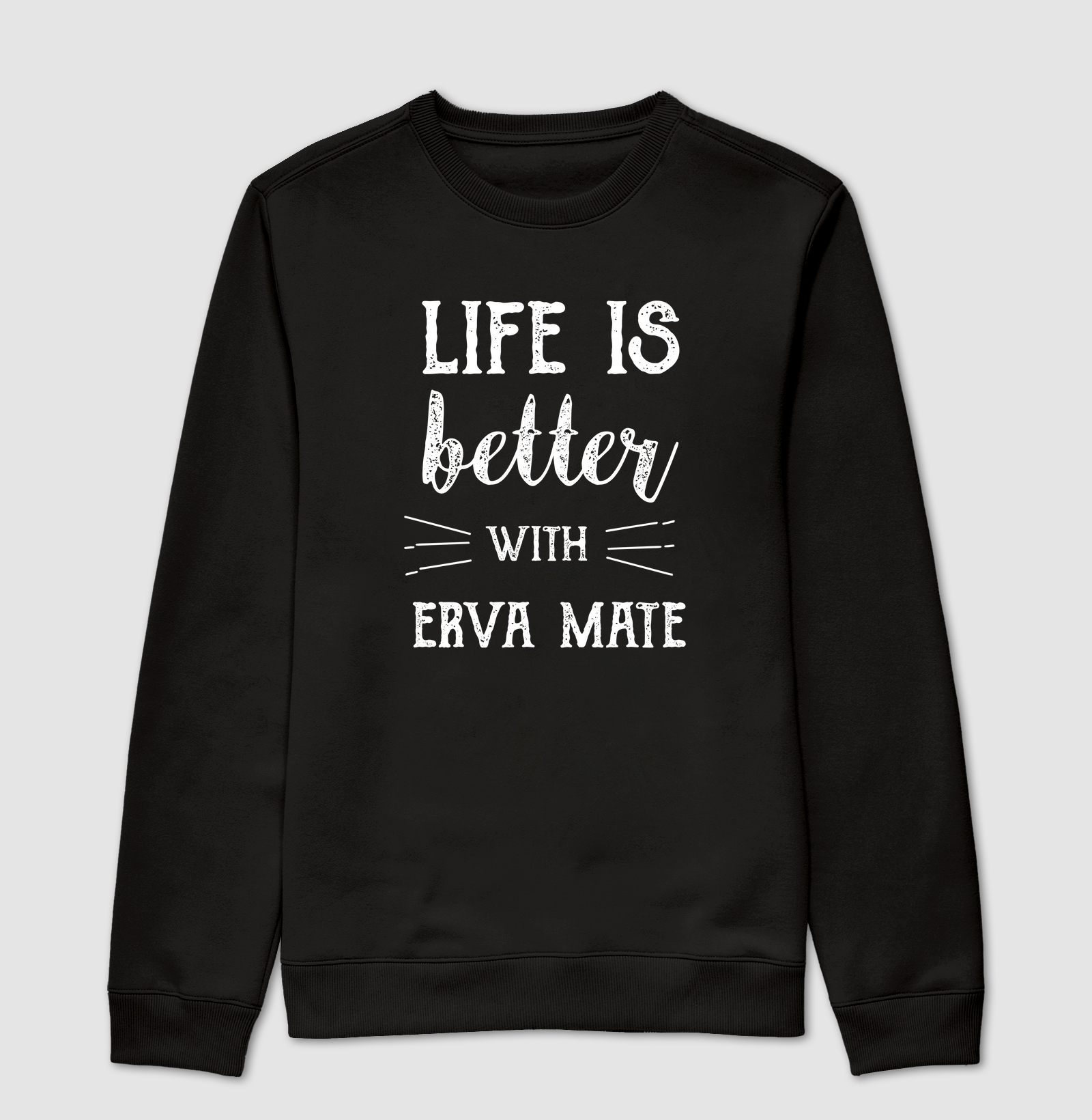 Life Is Better With Erva Mate
