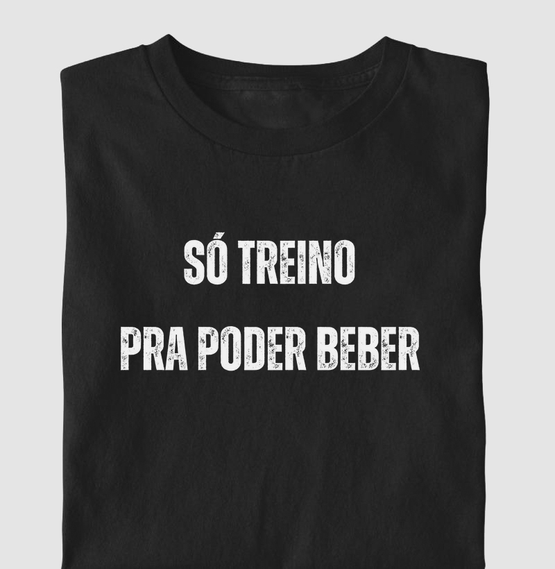 Só treino pra poder beber