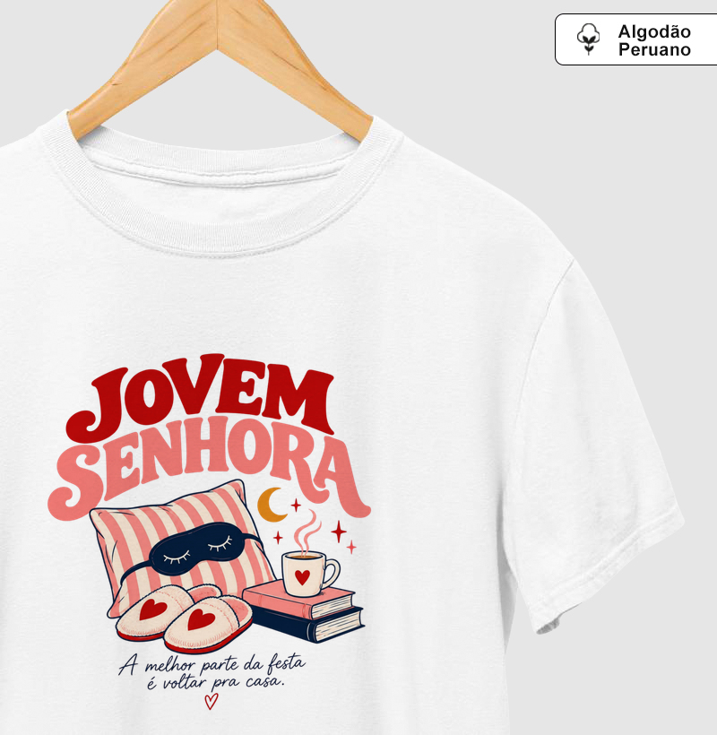 Jovem Senhora a melhor parte da festa é voltar pra casa Algodão Peruano - Camiseta Algodão Peruano