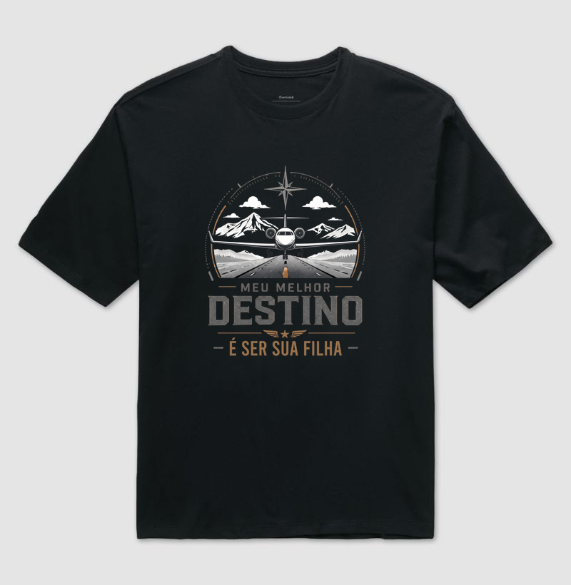 "Meu Melhor Destino é ser sua Filha" - Camiseta Oversized