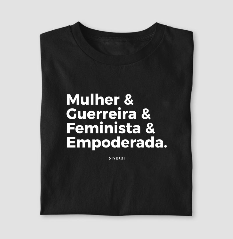 Mulher, Guerreira, Feminista e Empoderada.