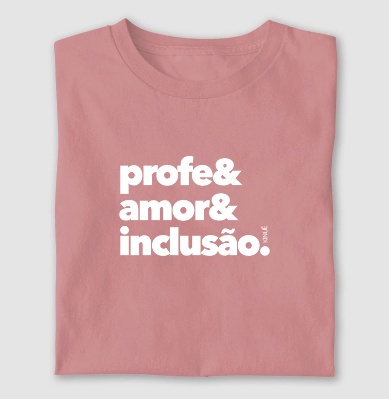 Profe & amor & inclusão - Camiseta