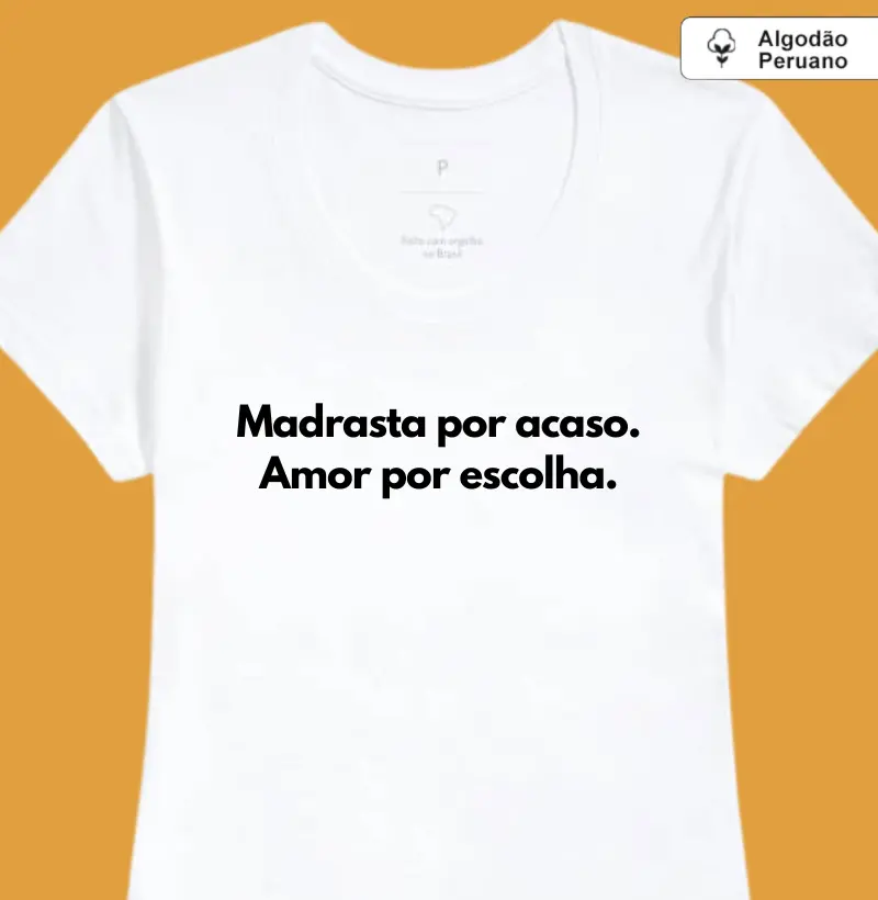Madrasta por acaso. Amor por escolha. (algodão peruano)