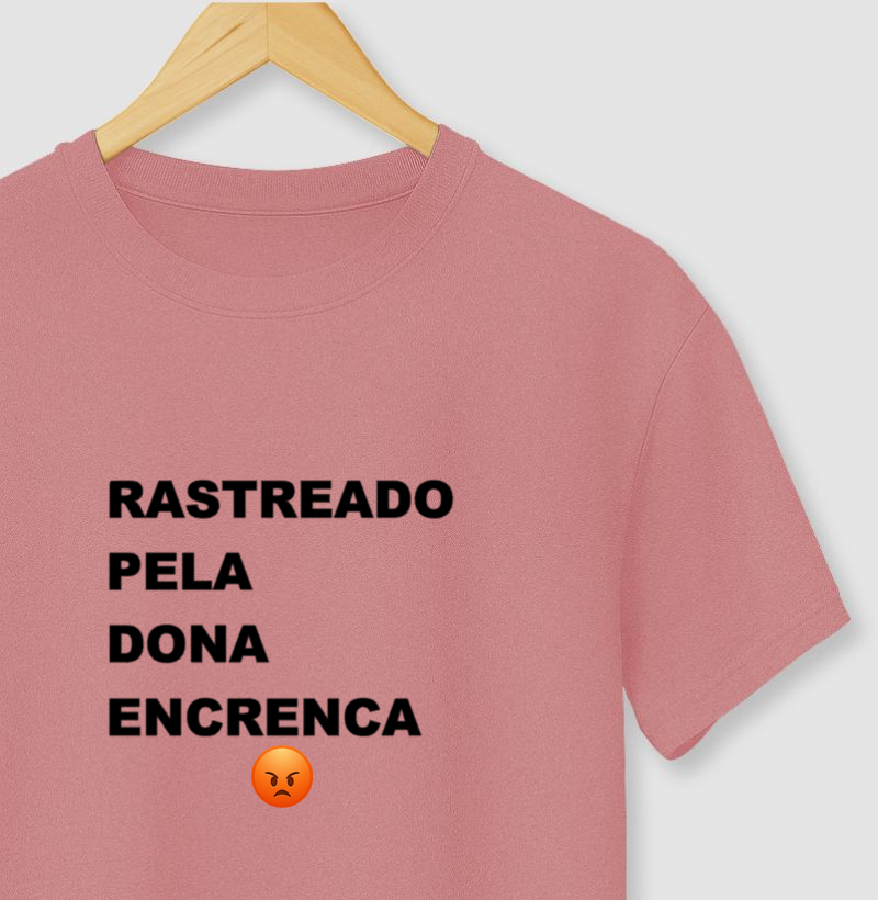 Camisa 100% Algodão Rastreado Pela Dona Encrenca