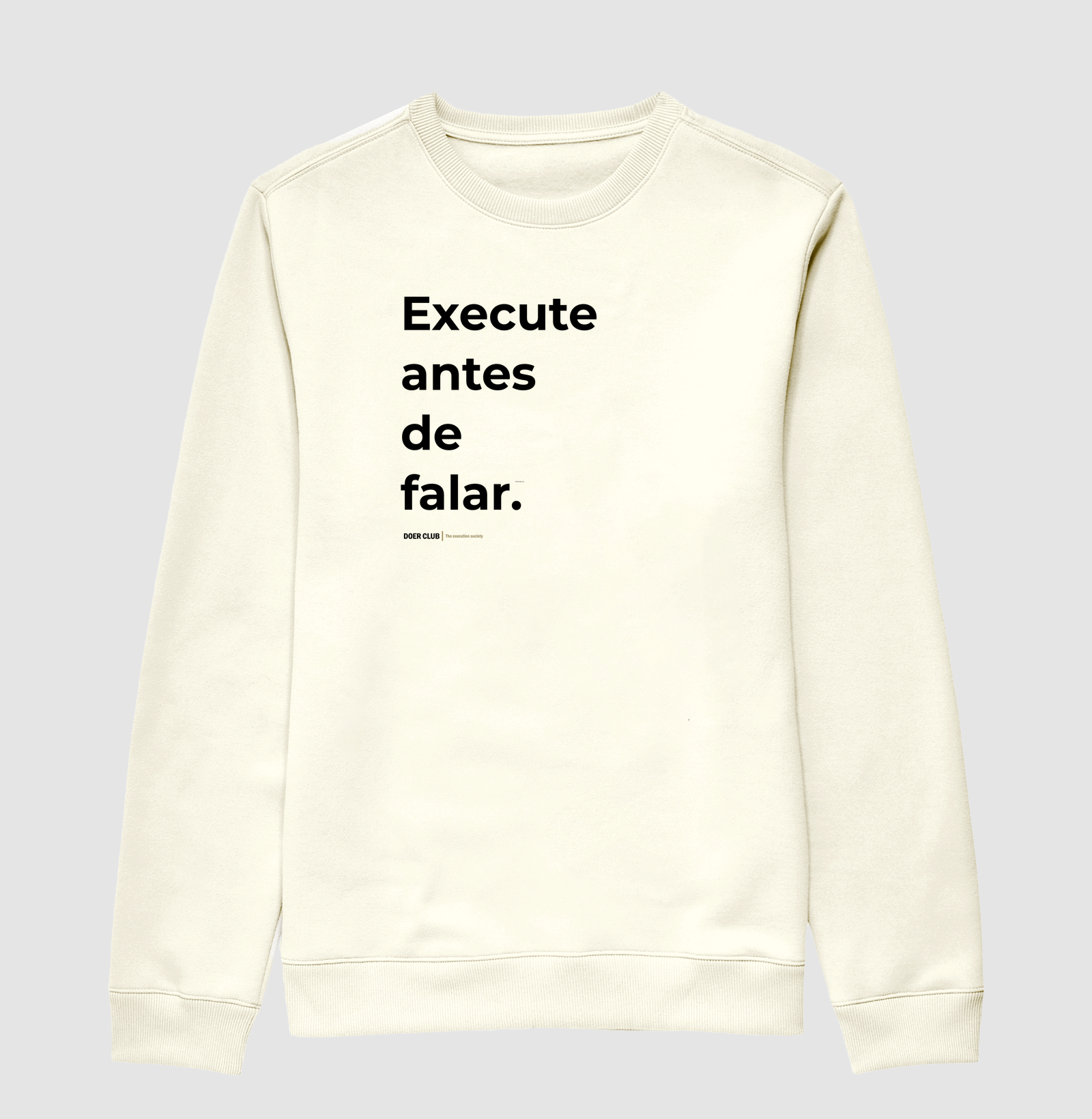 Execute antes de falar.
