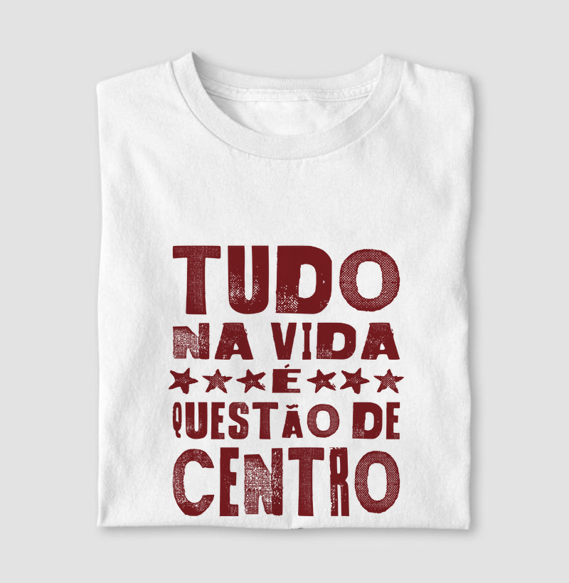 Tudo na vida é questão de centro