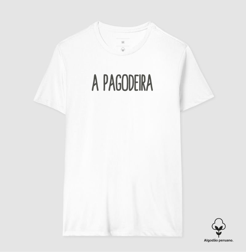 A Pagodeira - Camiseta Algodão Peruano