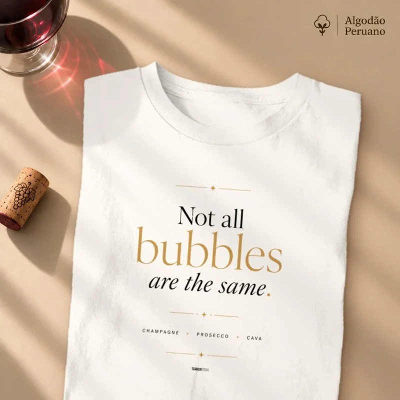 Camiseta Vinho - Not All Bubbles Are the Same