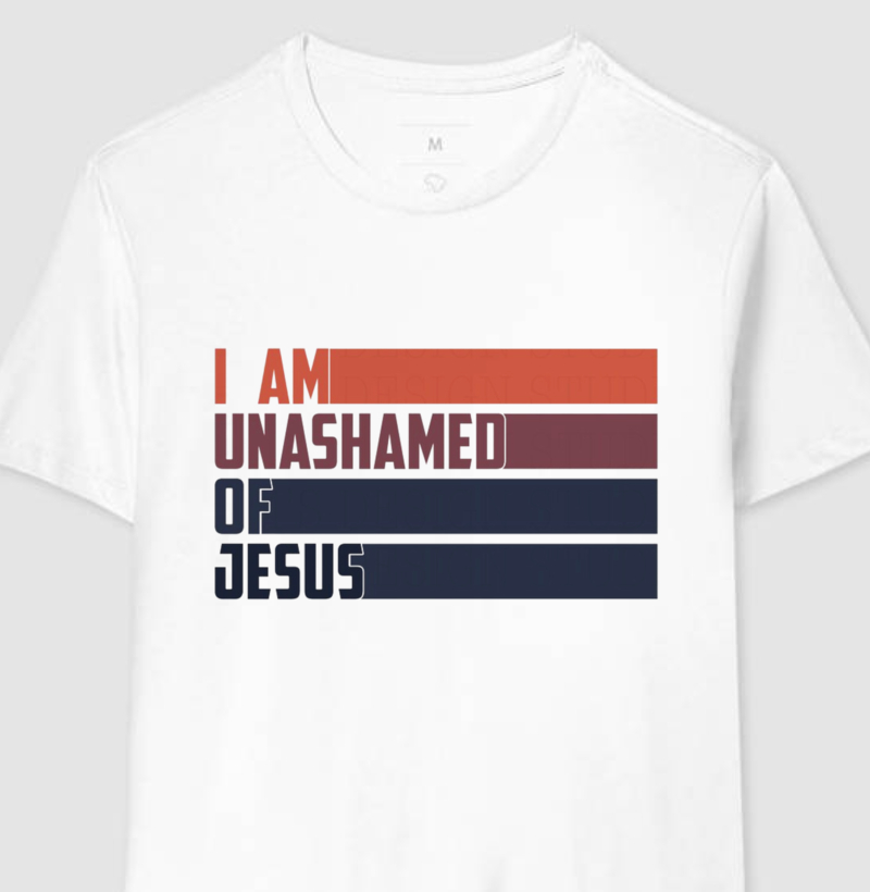I am Unashamed of Jesus