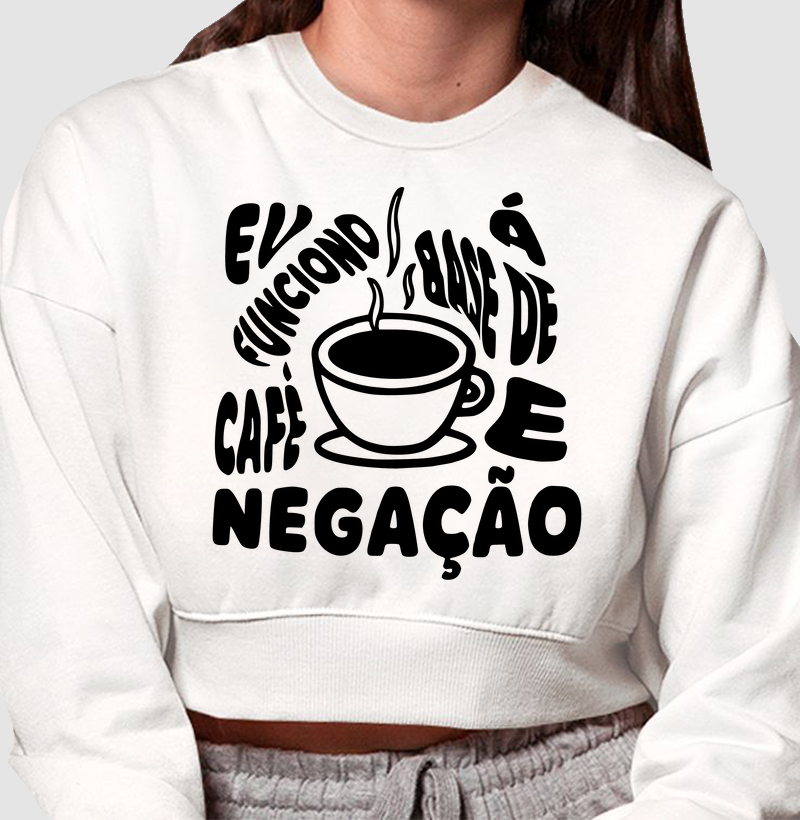 Eu funciono à base de café e negação.