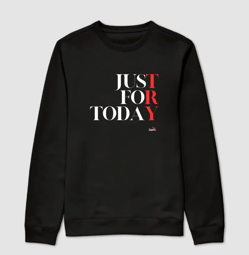 Moletom Suéter "Just For Today"