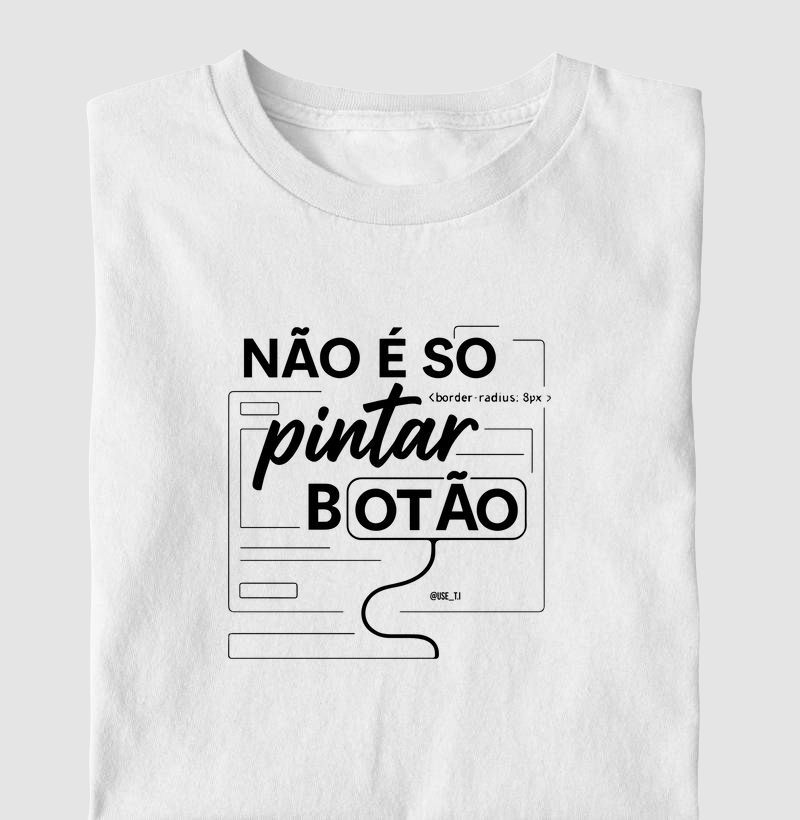 "Não é só pintar botão II" T.I