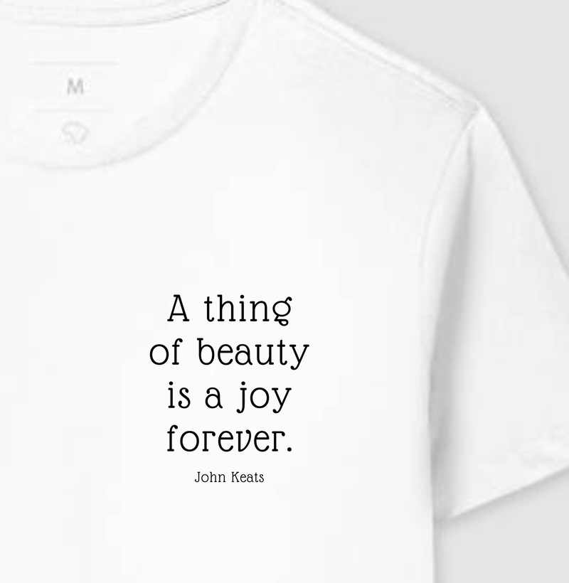 A thing of beauty is a joy forever John Keats