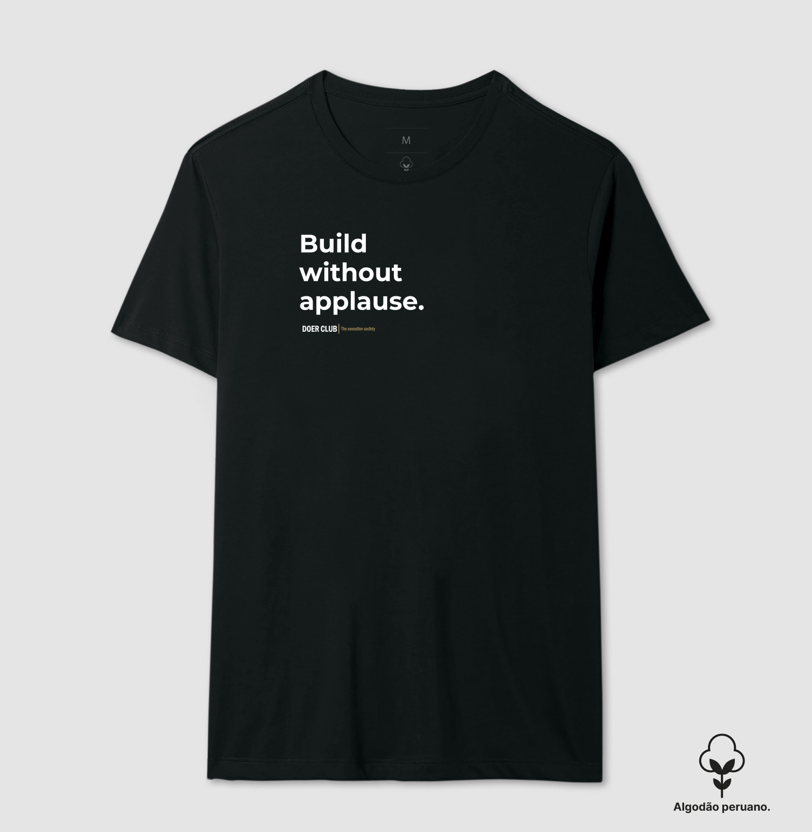 Build without applause.