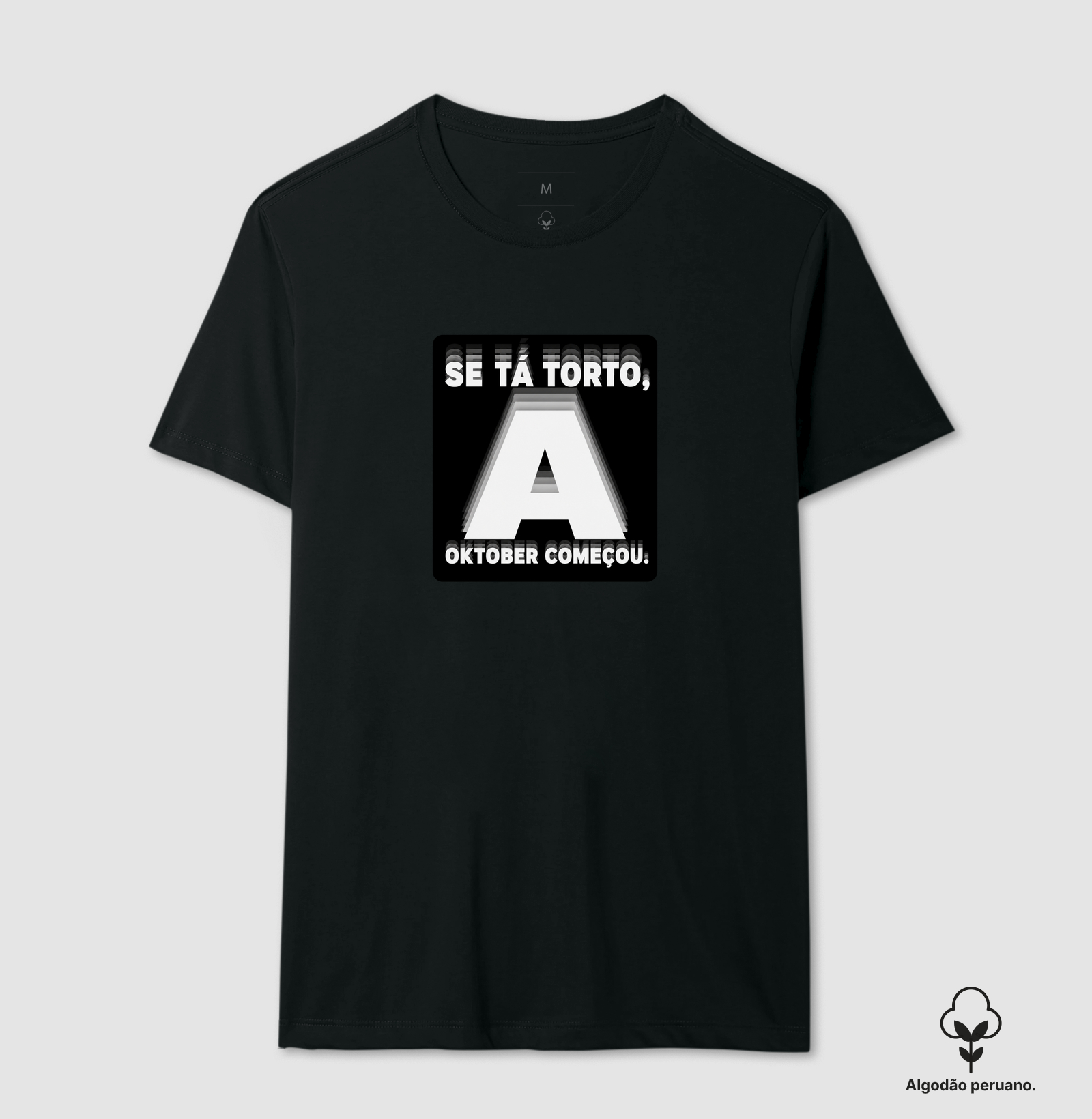 Se tá torto, a Oktober começou - Camiseta Algodão Peruano