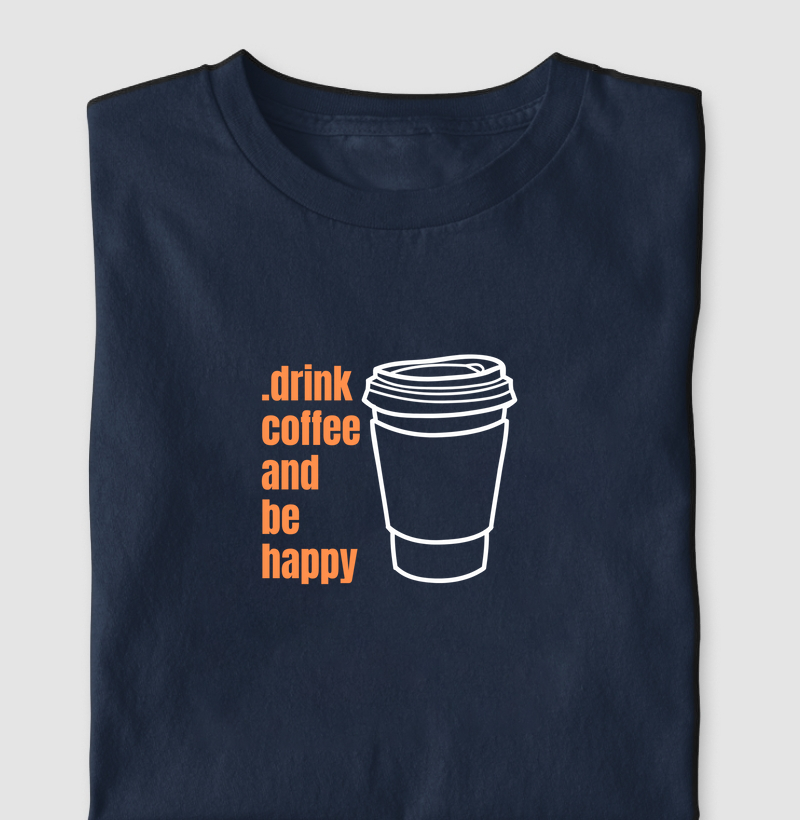 drink coffee and be happy