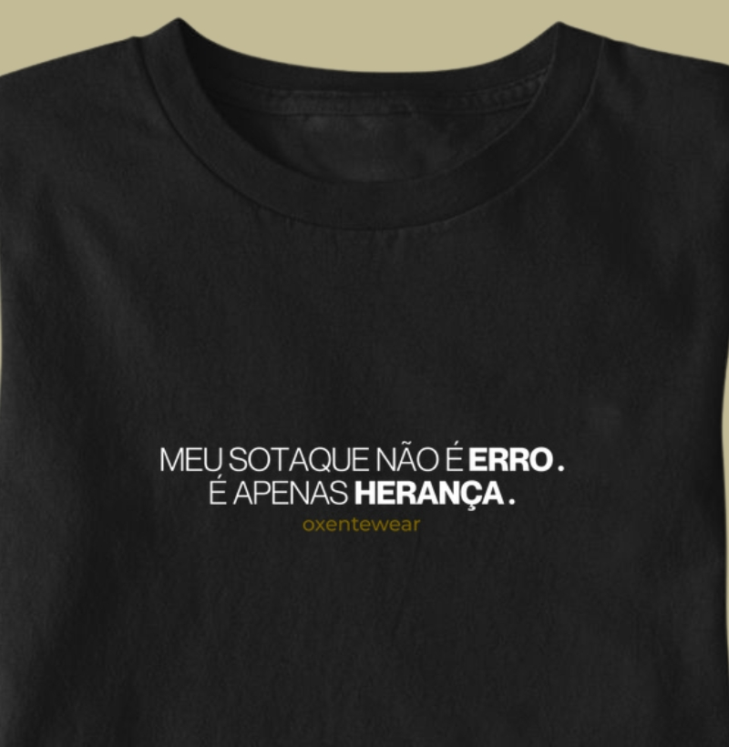 Camiseta "Meu sotaque não é erro. É apenas Herança"