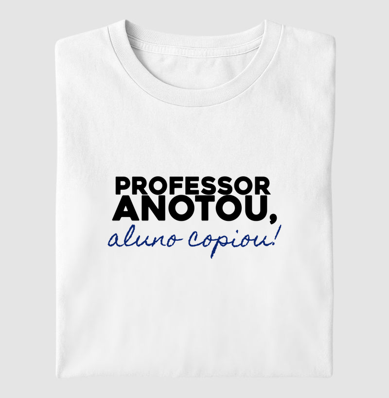 Professor anotou, aluno copiou!