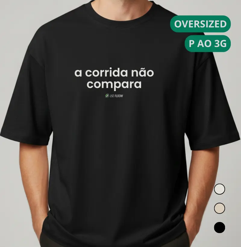 Camiseta Oversized Corrida - A Corrida Não Compara
