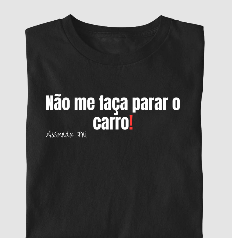 Não me faça parar o carro