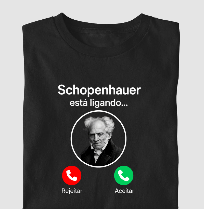 Schopenhauer Está Ligando - Camiseta