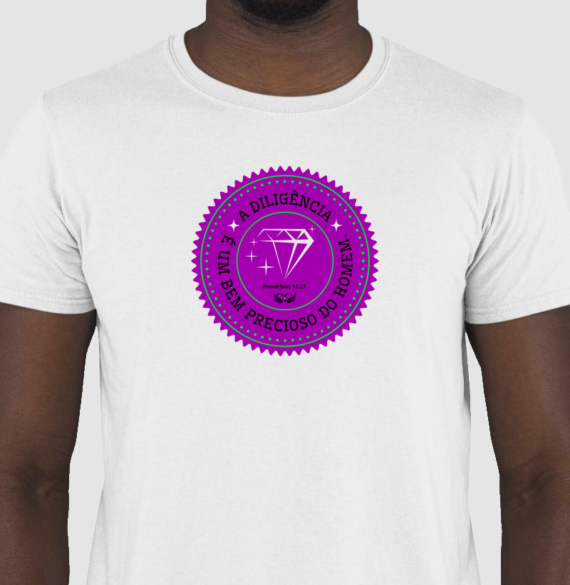 Camiseta Personalizada A diligência é um bem precioso. Pv 12.27