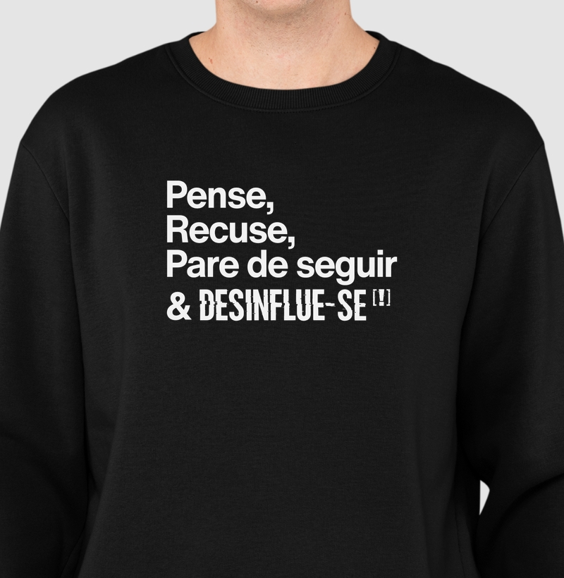 Pense, Rejeite, Pare de Seguir & DESINFLUE-SE[!]