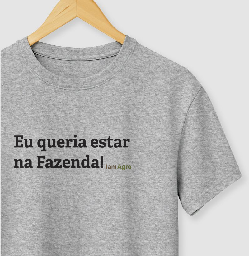 Camiseta Eu Queria Estar na Fazenda | I Am Agro