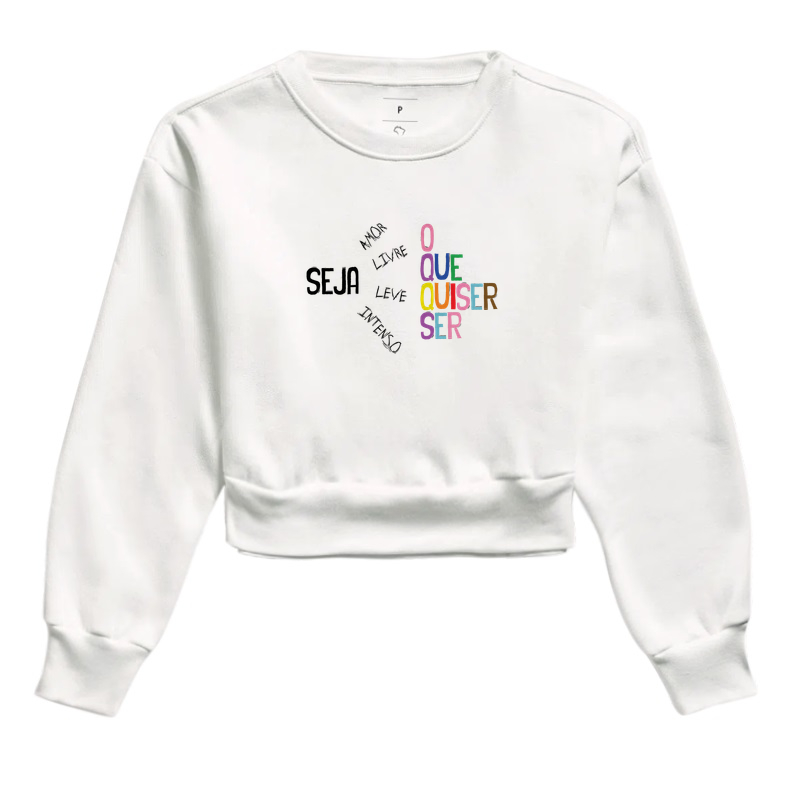 Moletom Cropped Seja o Que Quiser Ser