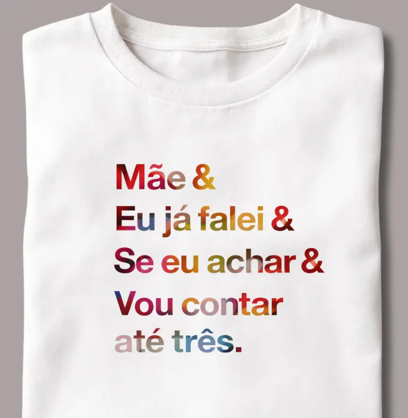 Mãe & Eu já falei & Se eu achar & Vou contar até três