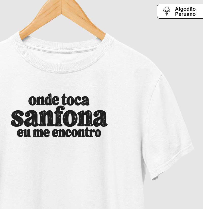 Onde toca sanfona eu me encontro - Camiseta Algodão Peruano