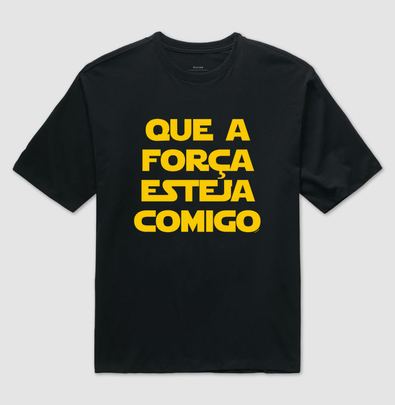 Camiseta Que a Força Esteja Comigo