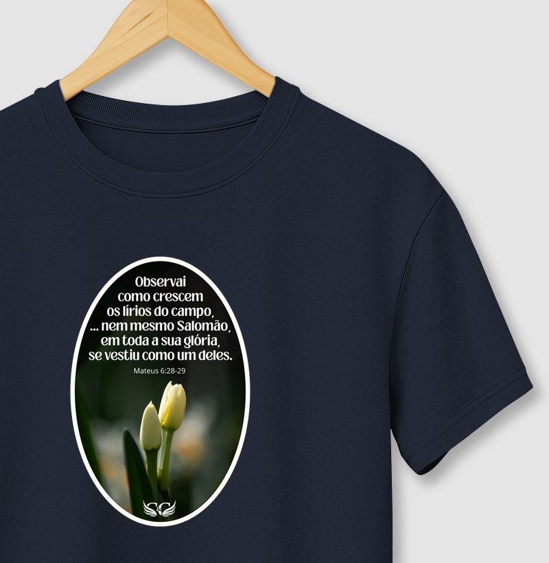 Camiseta Personalizada Observai os Lírios do Campo. Mateus 6.28,29.
