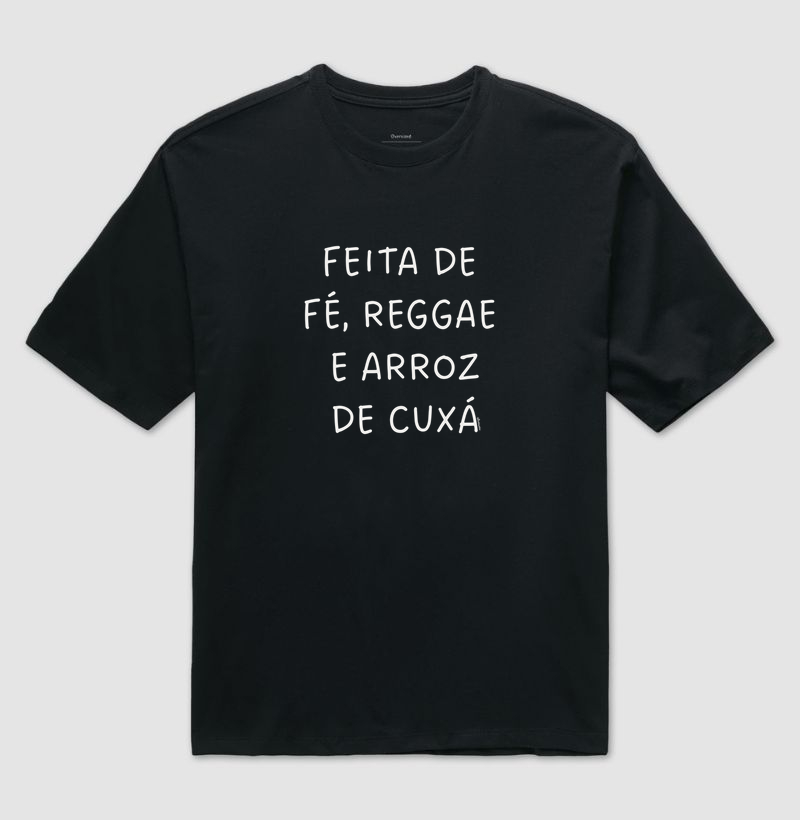 Feita de Fé, Reggae e Arroz de Cuxá - Camiseta Oversized