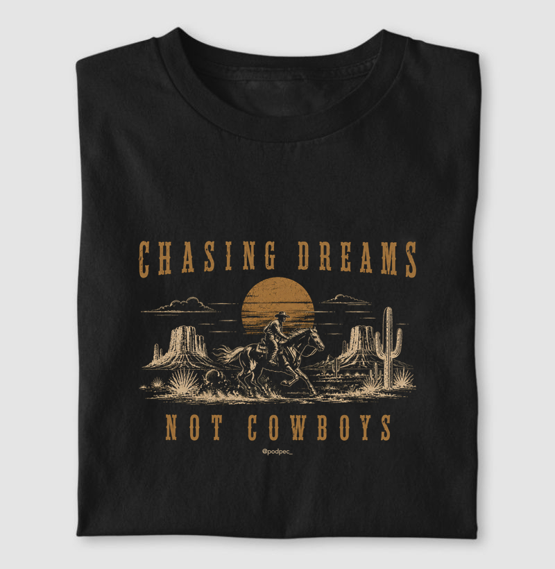 Chasing Dreams Not Cowboys