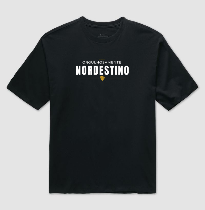 Camiseta Orgulhosamente Nordestino - Camiseta Oversized