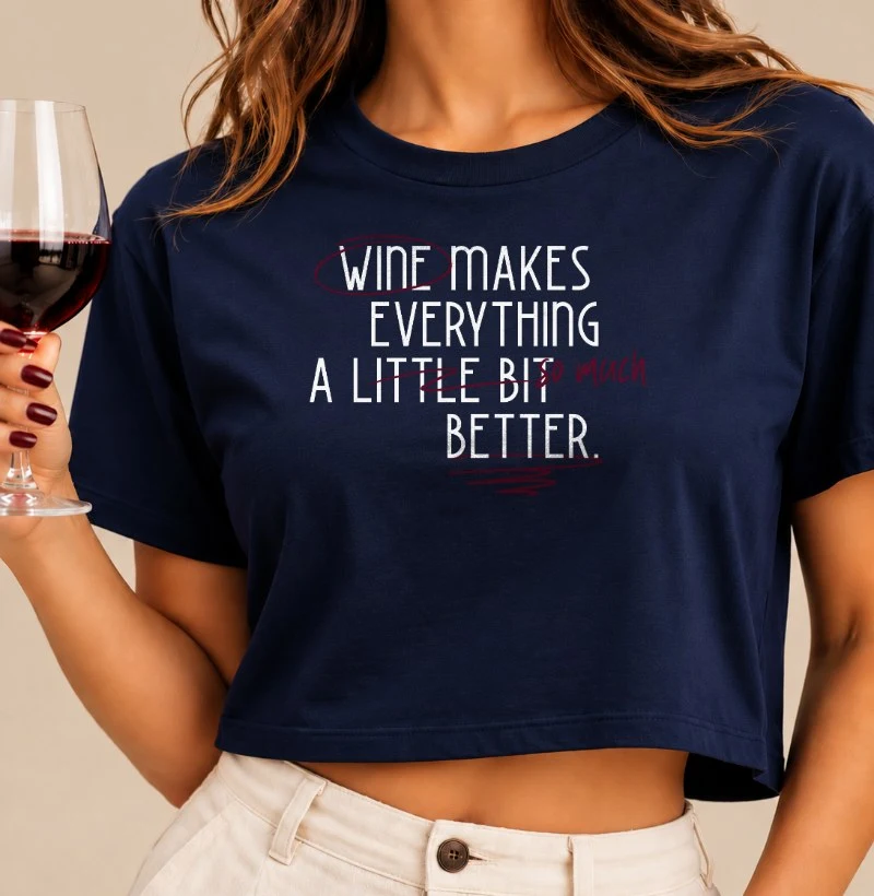 Camiseta Cropped Wine Makes Everything A lot better - Cropped