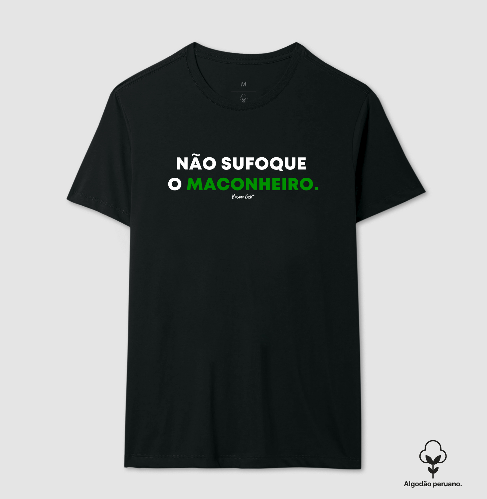 Não sufoque o Maconheiro (🌟algodão peruano)