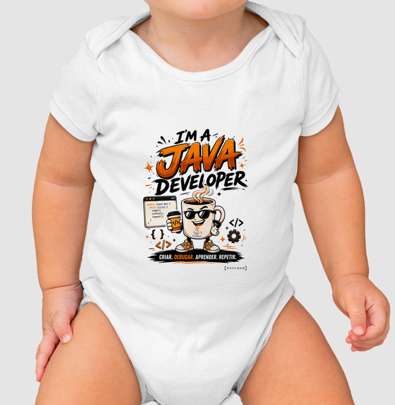 Body Bebê I’m a Java Developer — Criar, Debugar, Aprender, Repetir