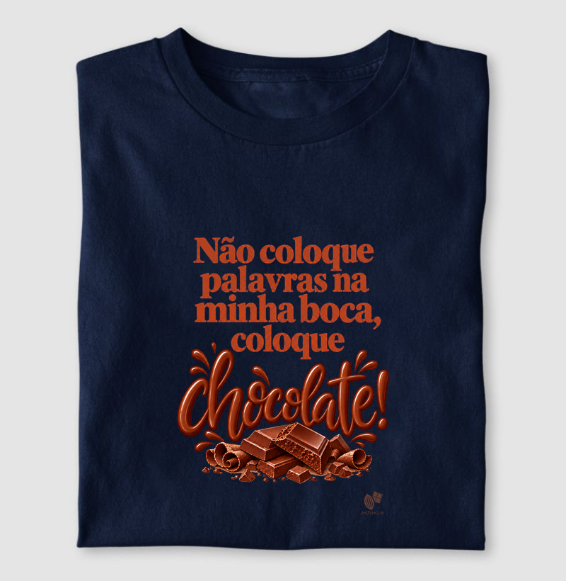 Não coloque palavras na minha boca, coloque chocolate