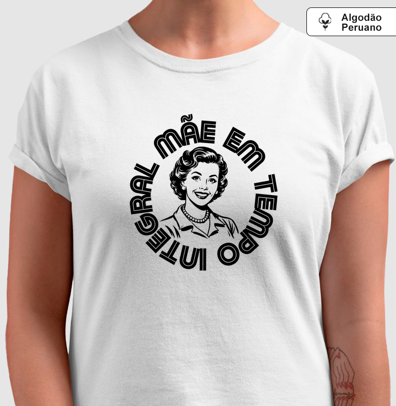 Camiseta de Algodão Peruano - Mãe em tempo integral - Retro Style - Mãe 1