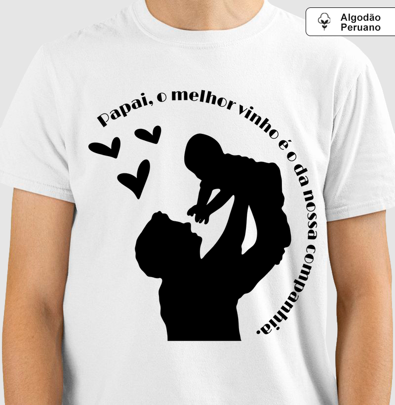 Camiseta Coleção Pai - Papai, o melhor vinho...