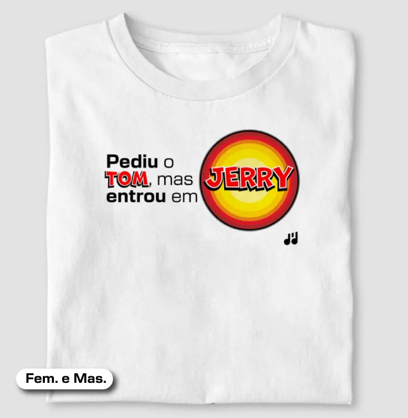 Pediu o tom, mas entrou em Jerry