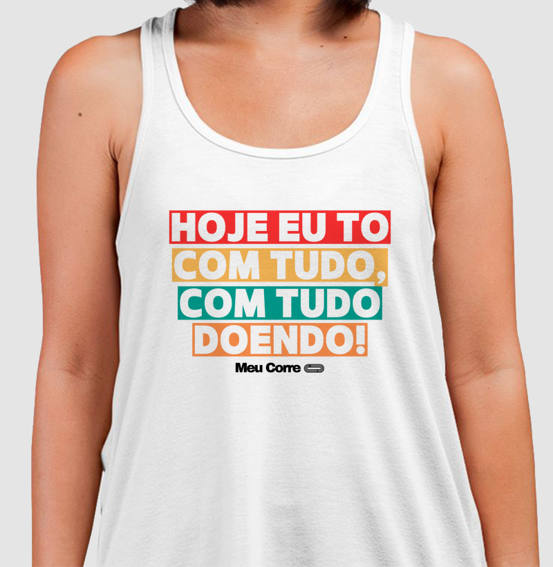 HOJE TO COM TUDO, COM TUDO DOENDO!