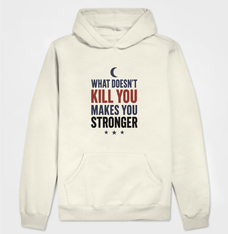What doesn’t kill you makes you stronger