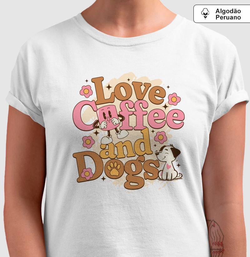 Camiseta Algodão Peruano - Love Coffee and Dogs