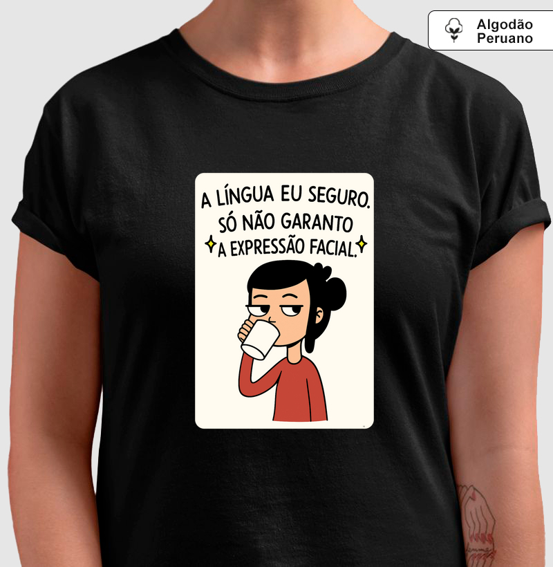 A LÍNGUA EU SEGURO, SÓ NÃO GARANTO A EXPRESSÃO FACIAL