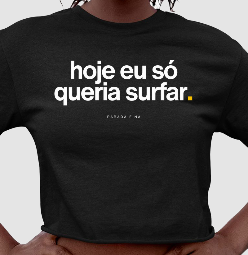 hoje eu só queria surfar.