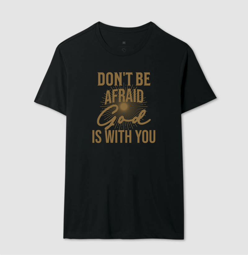 Don't Be Afraid - Estampa Dourada
