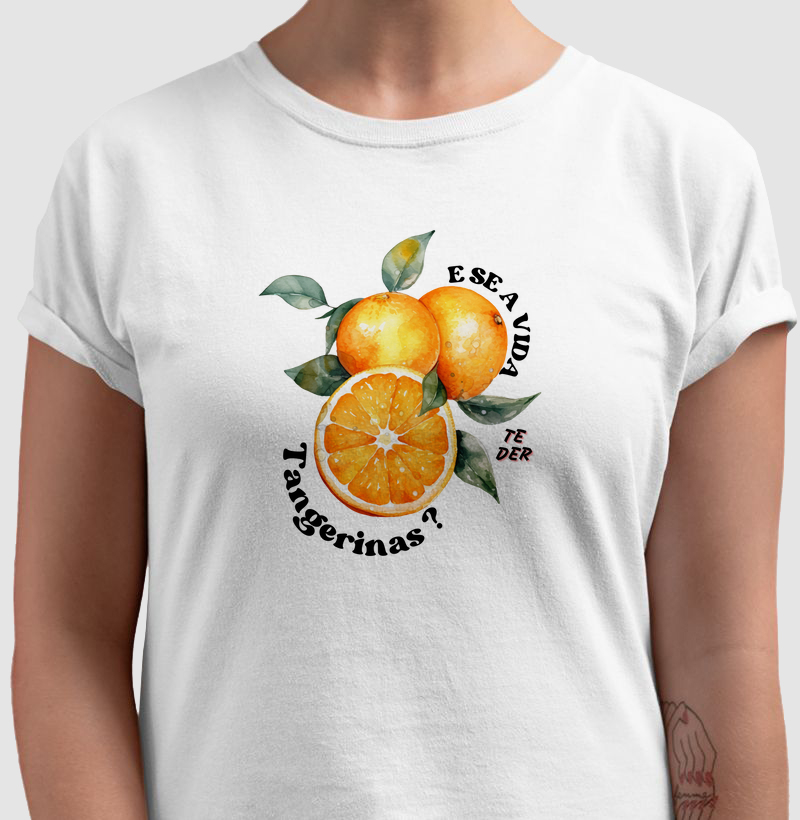 E se a vida te der tangerinas